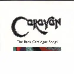 Caravan : The Back Catalogue Songs